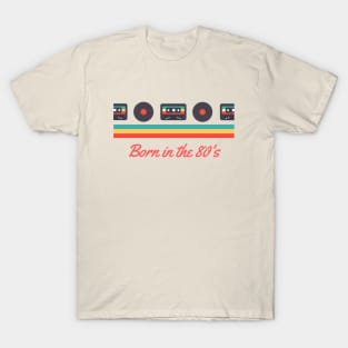 Born in the 80's T-Shirt